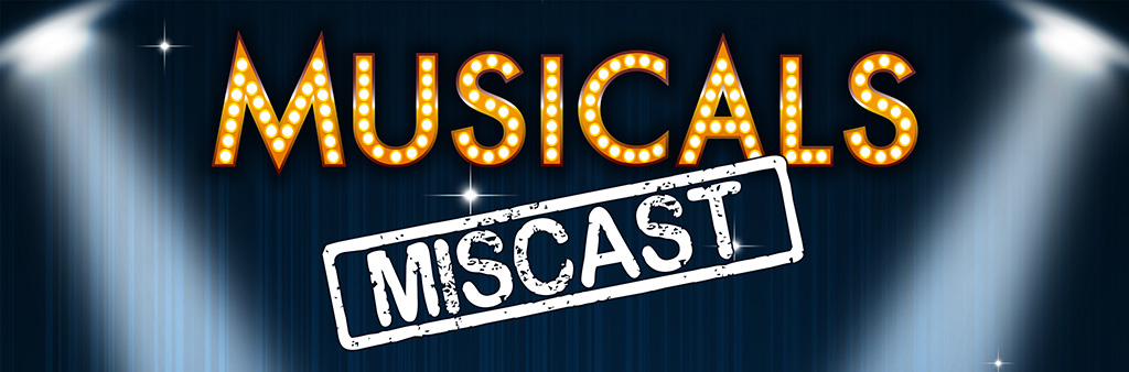 Musicals Miscast