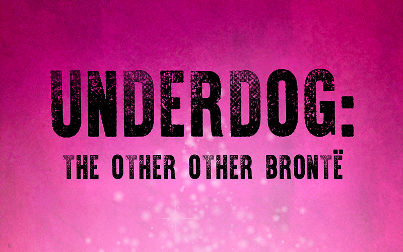Underdog: The Other Other Brontë